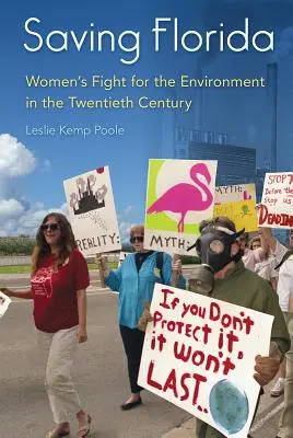 Salvarea Floridei: Lupta femeilor pentru mediu în secolul al XX-lea - Saving Florida: Women's Fight for the Environment in the Twentieth Century