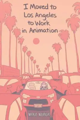M-am mutat la Los Angeles pentru a lucra în animație - I Moved to Los Angeles to Work in Animation