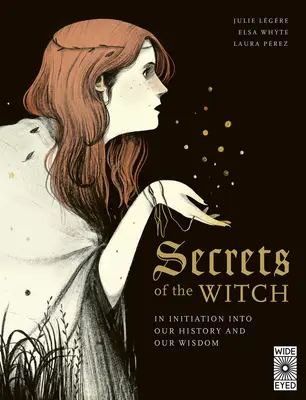 Secretele vrăjitoarei: O inițiere în istoria și înțelepciunea noastră - Secrets of the Witch: An Initiation Into Our History and Our Wisdom