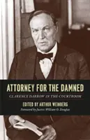 Avocatul condamnaților: Clarence Darrow în sala de judecată - Attorney for the Damned: Clarence Darrow in the Courtroom