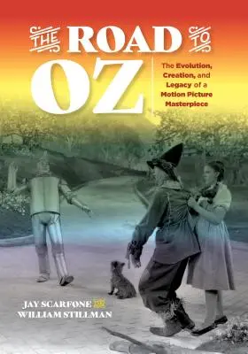 Drumul spre Oz: Evoluția, crearea și moștenirea unei capodopere cinematografice - The Road to Oz: The Evolution, Creation, and Legacy of a Motion Picture Masterpiece