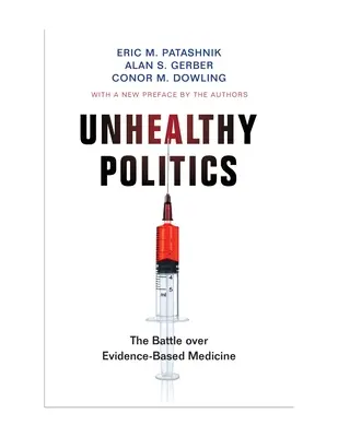 Unhealthy Politics: The Battle Over Evidence-Based Medicine (Bătălia pentru medicina bazată pe dovezi) - Unhealthy Politics: The Battle Over Evidence-Based Medicine