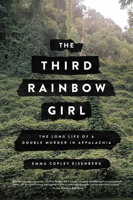 The Third Rainbow Girl: Viața lungă a unei crime duble în Appalachia - The Third Rainbow Girl: The Long Life of a Double Murder in Appalachia