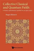 Câmpuri colective clasice și cuantice: În plasme, supraconductori, superfluide 3he și cristale lichide - Collective Classical and Quantum Fields: In Plasmas, Superconductors, Superfluid 3he, and Liquid Crystals