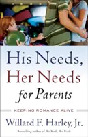 Nevoile lui, Nevoile ei pentru părinți: Păstrarea romantismului în viață - His Needs, Her Needs for Parents: Keeping Romance Alive