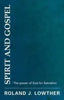Spirit și Evanghelie: Puterea lui Dumnezeu pentru mântuire - Spirit and Gospel: The Power of God for Salvation