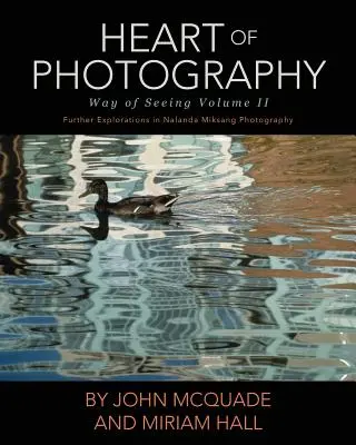 Inima fotografiei: Explorări suplimentare în fotografia Nalanda Miksang - Heart of Photography: Further Explorations in Nalanda Miksang Photography