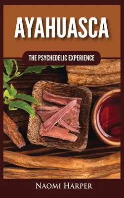 Ayahuasca: Experiența psihedelică - Ayahuasca: The Psychedelic Experience