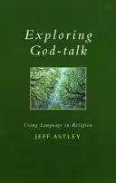 Explorarea vorbirii cu Dumnezeu - Utilizarea limbajului în religie - Exploring God-talk - Using Language in Religion