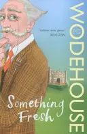 Ceva proaspăt - (Blandings Castle) - Something Fresh - (Blandings Castle)