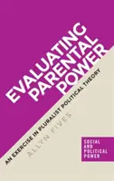 Evaluarea puterii parentale: Un exercițiu în teoria politică pluralistă - Evaluating parental power: An exercise in pluralist political theory