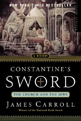 Sabia lui Constantin: Biserica și evreii--O istorie (Constantine's Sword: The Church and the Jews--A History) - Constantine's Sword: The Church and the Jews--A History
