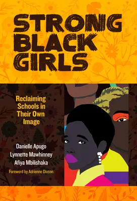 Fete negre puternice: Revendicarea școlilor după propria lor imagine - Strong Black Girls: Reclaiming Schools in Their Own Image