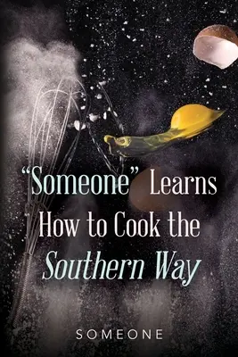 Cineva învață cum să gătească în stilul sudist - Someone Learns How to Cook the Southern Way