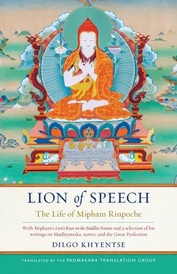 Leul vorbirii: Viața lui Mipham Rinpoche - Lion of Speech: The Life of Mipham Rinpoche