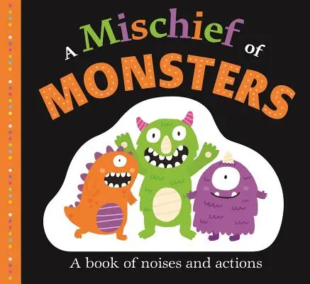 Picture Fit Board Books: A Mischief of Monsters: O carte de zgomote și acțiuni - Picture Fit Board Books: A Mischief of Monsters: A Book of Noises and Actions