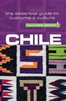 Chile - Culture Smart!, volumul 89: Ghidul esențial al obiceiurilor și culturii - Chile - Culture Smart!, Volume 89: The Essential Guide to Customs & Culture