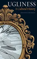 Urâțenia: O istorie culturală - Ugliness: A Cultural History