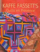 Quilts En Provence de Kaffe Fassett: Douăzeci de modele de la Rowan pentru patchwork și quilting - Kaffe Fassett's Quilts En Provence: Twenty Designs from Rowan for Patchwork and Quilting