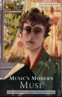 Muza modernă a muzicii: O viață a Winnarettei Singer, prințesă de Polignac - Music's Modern Muse: A Life of Winnaretta Singer, Princesse de Polignac