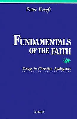 Fundamente ale credinței: Eseuri în apologetica creștină - Fundamentals of the Faith: Essays in Christian Apologetics