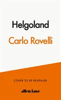 Helgoland - bestsellerul Sunday Times - Helgoland - The Sunday Times bestseller