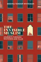 Musulmanul invizibil: Călătorii prin alb și islam - The Invisible Muslim: Journeys Through Whiteness and Islam