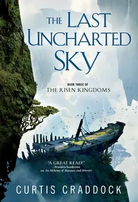 Ultimul cer necartografiat: Cartea 3 a regatelor înviate - The Last Uncharted Sky: Book 3 of the Risen Kingdoms