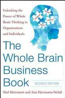 The Whole Brain Business Book, ediția a doua: Deblocarea puterii gândirii întregului creier în organizații, echipe și indivizi - The Whole Brain Business Book, Second Edition: Unlocking the Power of Whole Brain Thinking in Organizations, Teams, and Individuals