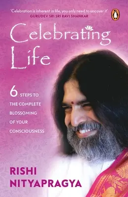 Sărbătorirea vieții: 6 pași către înflorirea completă a conștiinței tale - Celebrating Life: 6 Steps to the Complete Blossoming of Your Consciousness