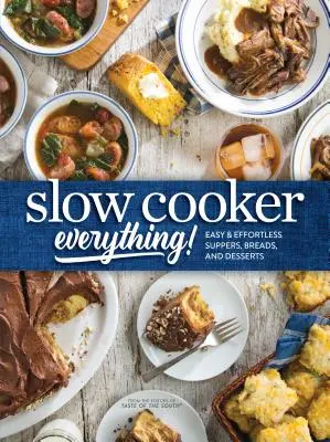 Totul la Slow Cooker: Cină, pâine și deserturi ușoare și fără efort - Slow Cooker Everything: Easy & Effortless Suppers, Breads, and Desserts