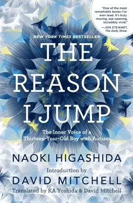 Motivul pentru care sar: Vocea interioară a unui băiat de treisprezece ani cu autism: The Inner Voice of a Thirteen-Year-Old Boy with Autism - The Reason I Jump: The Inner Voice of a Thirteen-Year-Old Boy with Autism