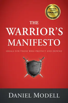 Manifestul Războinicului: Idealuri pentru cei care protejează și apără - The Warrior's Manifesto: Ideals for Those Who Protect and Defend