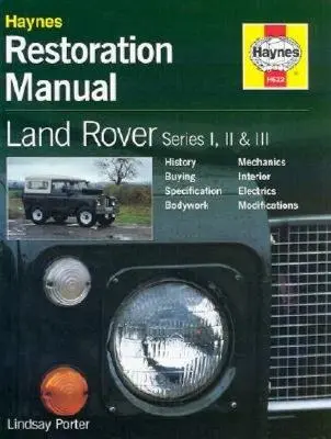 Manual de restaurare Land Rover seriile I, II și III - Land Rover Series I, II and III Restoration Manual