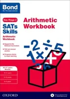 Bond SATs Skills: Arithmetic Workbook - 10-11+ ani Stretch - Bond SATs Skills: Arithmetic Workbook - 10-11+ years Stretch