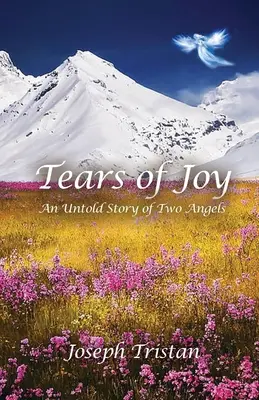 Lacrimi de bucurie: O poveste nespusă a doi îngeri - Tears of Joy: An Untold Story of Two Angels