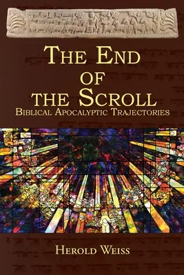 Sfârșitul manuscrisului (The End of the Scroll): Traiectorii apocaliptice biblice - The End of the Scroll: Biblical Apocalyptic Trajectories
