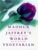 Lumea vegetariană a lui Madhur Jaffrey - Madhur Jaffrey's World Vegetarian