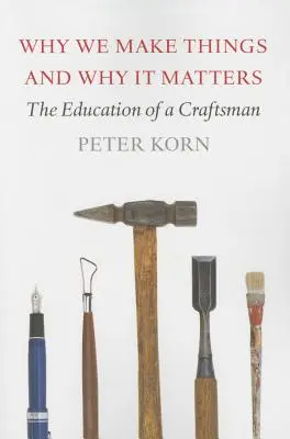De ce facem lucruri și de ce contează: Educația unui meșteșugar (The Education of a Craftsman) - Why We Make Things and Why It Matters: The Education of a Craftsman