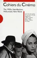 Cahiers Du Cinma, anii 1950: Neorealism, Hollywood, Noul Val - Cahiers Du Cinma, the 1950s: Neo-Realism, Hollywood, New Wave