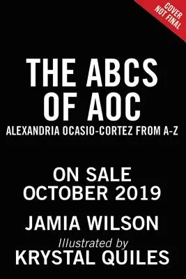 ABC-ul lui AOC: Alexandria Ocasio-Cortez de la A la Z - The ABCs of AOC: Alexandria Ocasio-Cortez from A to Z