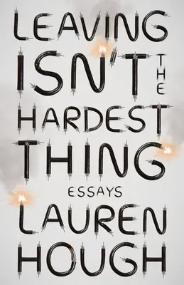 Plecarea nu este cel mai greu lucru: Eseuri - Leaving Isn't the Hardest Thing: Essays