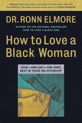 Cum să iubești o femeie de culoare: Dă - și primește - tot ce e mai bun în relația ta - How to Love a Black Woman: Give--And Get--The Very Best in Your Relationship