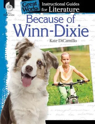 Din cauza lui Winn-Dixie: Un ghid instructiv pentru literatură: Un ghid de instruire pentru literatură - Because of Winn-Dixie: An Instructional Guide for Literature: An Instructional Guide for Literature