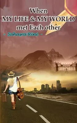 Când VIAȚA MEA și LUMEA MEA s-au întâlnit - When MY LIFE & MY WORLD met Each other