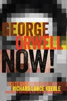 George Orwell acum! Prefață de Richard Blair, fiul lui George Orwell - George Orwell Now!: Preface by Richard Blair, Son of George Orwell