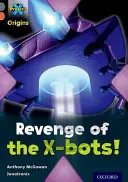 Proiectul X Origins: Grey Book Band, Oxford Nivelul 13: Great Escapes: Revenge of the X-bots! - Project X Origins: Grey Book Band, Oxford Level 13: Great Escapes: Revenge of the X-bots!