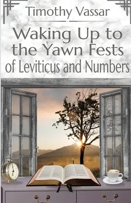 Trezirea la festivalurile de căscat ale Leviticului și Numerelor - Waking Up to the Yawn Fests of Leviticus and Numbers