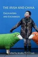 Irlandezii și China: Întâlniri și schimburi - The Irish and China: Encounters and Exchanges