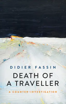 Moartea unui călător: O contrainvestigație - Death of a Traveller: A Counter Investigation